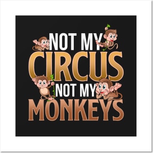 Not My Circus Not My Monkeys Posters and Art